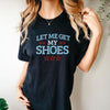 Add humor to your wardrobe with our Embroidered Let Me Get My Shoes Trump Graphic T-Shirts for Women. Made from soft Comfort Colors cotton, these short sleeve tops offer comfort and a good laugh. Perfect as a gift, each graphic tee is sure to bring a smile.