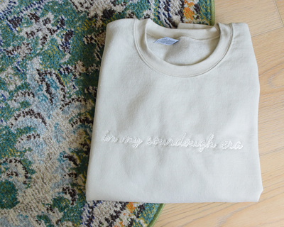 Embroidered In My Sourdough Era Crewneck Sweatshirt